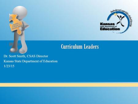 Dr. Scott Smith, CSAS Director Kansas State Department of Education 1/23/15.