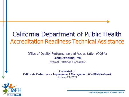 California Department of Public Health California Department of Public Health Accreditation Readiness Technical Assistance Office of Quality Performance.
