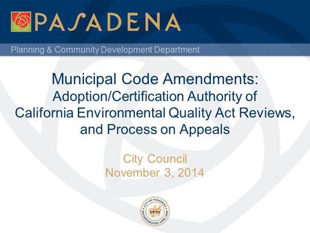 Planning & Community Development Department Municipal Code Amendments: Adoption/Certification Authority of California Environmental Quality Act Reviews,