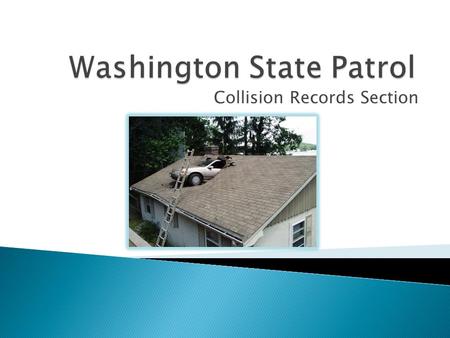 Collision Records Section.  Why agencies submit a Police Traffic Collision Report (PTCR) to the Washington State Patrol  PTCR Quality Control  Citizen.