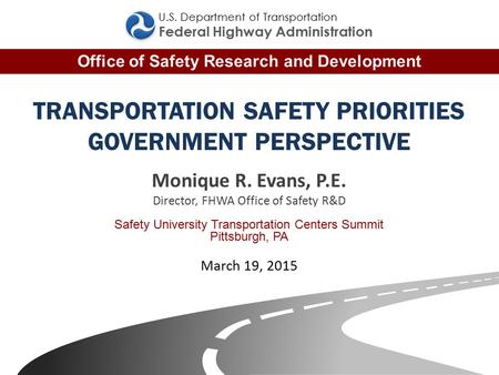 Office of Safety Research and Development Federal Highway Administration U.S. Department of Transportation TRANSPORTATION SAFETY PRIORITIES GOVERNMENT.