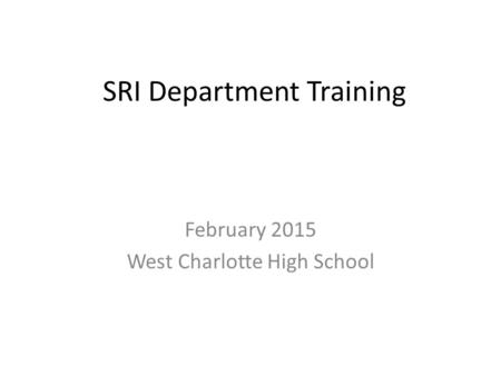 SRI Department Training February 2015 West Charlotte High School.