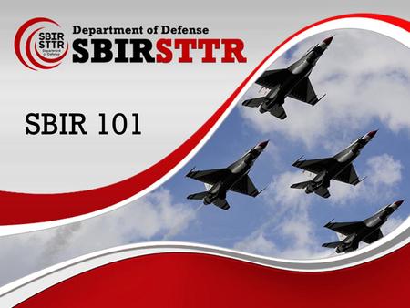 SBIRSTTR PROGRAMS Department of Defense 1 SBIR 101.
