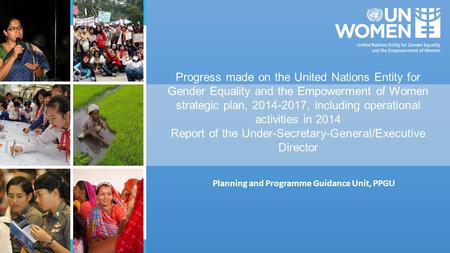 Progress made on the United Nations Entity for Gender Equality and the Empowerment of Women strategic plan, 2014-2017, including operational activities.