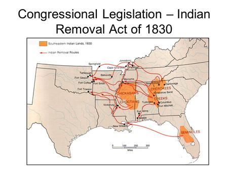 Congressional Legislation – Indian Removal Act of 1830