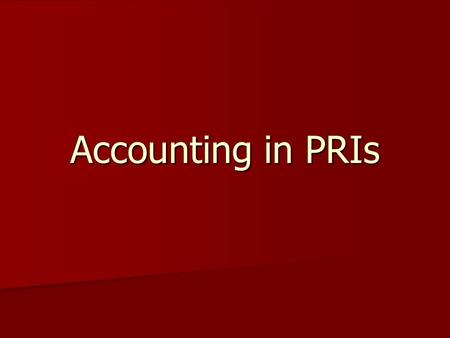 Accounting in PRIs. Background Local government institutions in both rural and urban areas is an exclusive State subject. Local government institutions.