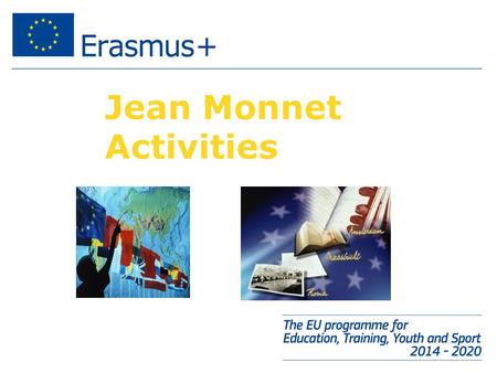 Jean Monnet Activities. Launched in 1989 the Jean Monnet Action aimed to facilitate the introduction of European integration studies in universities.