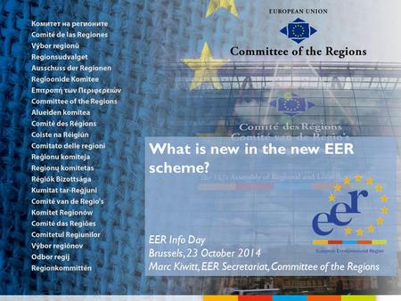 What is new in the new EER scheme? EER Info Day Brussels, 23 October 2014 Marc Kiwitt, EER Secretariat, Committee of the Regions.