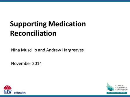 Nina Muscillo and Andrew Hargreaves November 2014 Supporting Medication Reconciliation.