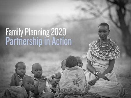 Family Planning 2020 Valerie DeFillipo. Overview | 2012 London Summit  Family Planning 2020 (FP2020) is an outcome of the 2012 London Summit on Family.