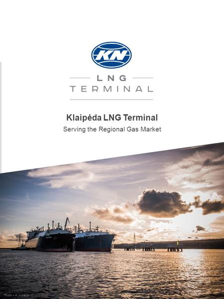 1 Klaipėda LNG Terminal Serving the Regional Gas Market Photo – A. Kubaitis.