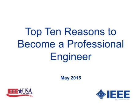 Top Ten Reasons to Become a Professional Engineer May 2015.