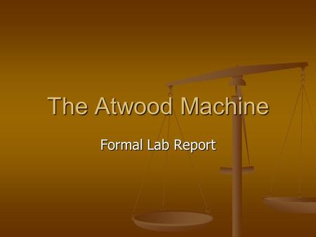 The Atwood Machine Formal Lab Report.