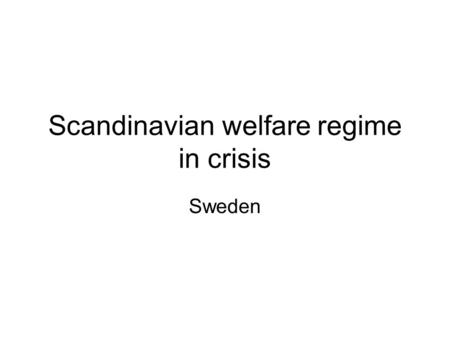 Scandinavian welfare regime in crisis