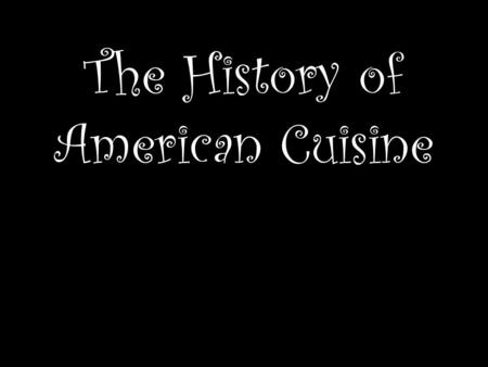 The History of American Cuisine. Set up your notes as Cornell notes, writing the question or statement in the “notes” section and the answer in the “cues”