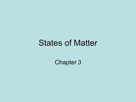 States of Matter Chapter 3.
