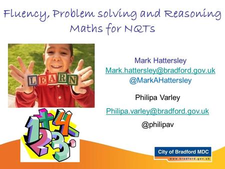 Fluency, Problem solving and Reasoning Maths for NQTs Mark Philipa Varley