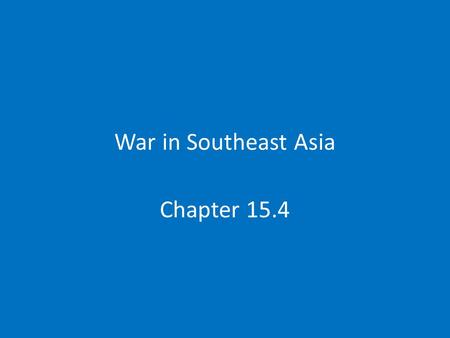 War in Southeast Asia Chapter 15.4. Indochina After WWII 30 years of conflict 1946-1954- French colonialism 1955-1975-American Japan Overran Indochina.