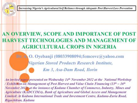 Increasing Nigeria’s Agricultural Self Reliance through Adequate Post Harvest Loss Prevention AN OVERVIEW, SCOPE AND IMPORTANCE OF POST HARVEST TECHNOLOGIES.