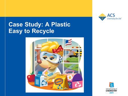 Case Study: A Plastic Easy to Recycle. 2 Polylactic Acid (PLA) Plastic PLA is a new plastic made from corn instead of oil.