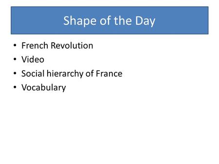 Shape of the Day French Revolution Video Social hierarchy of France Vocabulary.