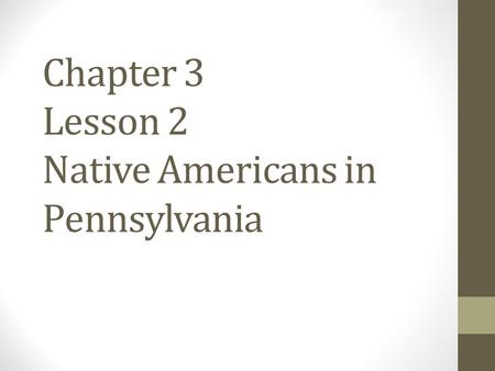 Chapter 3 Lesson 2 Native Americans in Pennsylvania