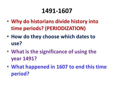 Why do historians divide history into time periods? (PERIODIZATION)