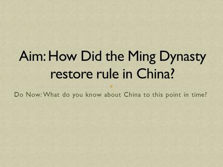 Do Now: What do you know about China to this point in time?