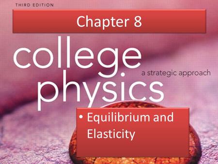 Chapter 8 Equilibrium and Elasticity.