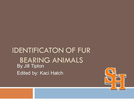 IDENTIFICATON OF FUR BEARING ANIMALS