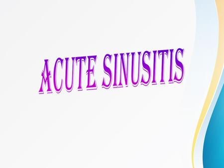 Definition Acute bacterial infection of the mucosa of one or more paranasal sinuses, usually rhinogenic in origin and is characterized by acute facial.