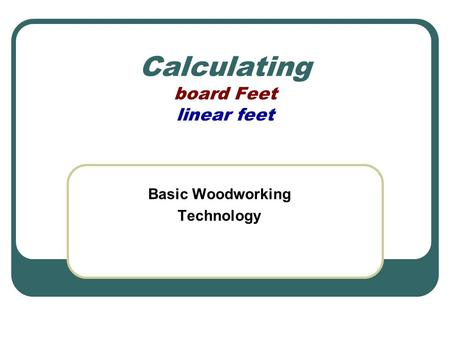 Calculating board Feet linear feet