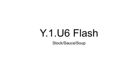 Y.1.U6 Flash Stock/Sauce/Soup.