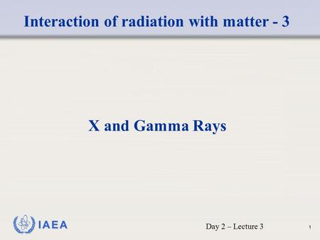 Interaction of radiation with matter - 3