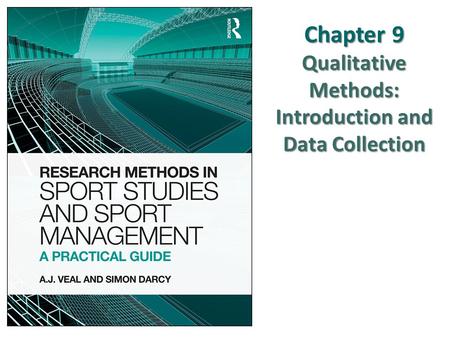 Chapter 9 Qualitative Methods: Introduction and Data Collection.
