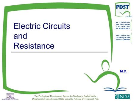 The Professional Development Service for Teachers is funded by the Department of Education and Skills under the National Development Plan Electric Circuits.