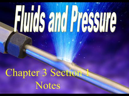 Chapter 3 Section 1 Notes. Pressure Pressure is the amount of force exerted on a given area Write this down.