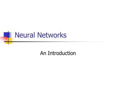 Neural Networks An Introduction.