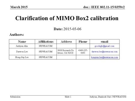 Doc.: IEEE 802.11-15/0359r2 Submission March 2015 Jaehyun, Dankook Univ./NEWRACOM Clarification of MIMO Box2 calibration Date: 2015-03-06 Authors: Slide.