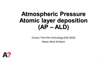 Atmospheric Pressure Atomic layer deposition (AP – ALD)