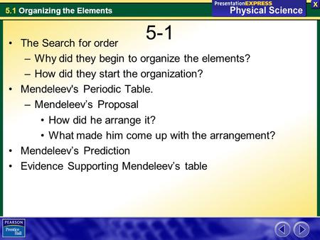 5-1 The Search for order Why did they begin to organize the elements?