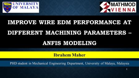Improve wire EDM performance at different machining parameters – ANFIS modeling Ibrahem Maher PHD student in Mechanical Engineering Department, University.