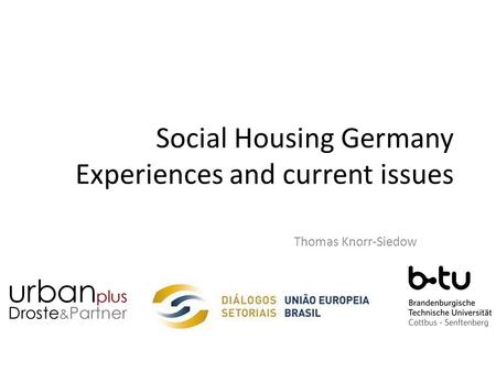 Social Housing Germany Experiences and current issues Thomas Knorr-Siedow.
