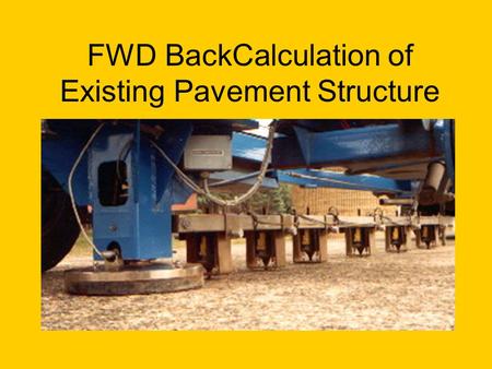 FWD BackCalculation of Existing Pavement Structure.