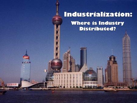 Where is Industry Distributed?