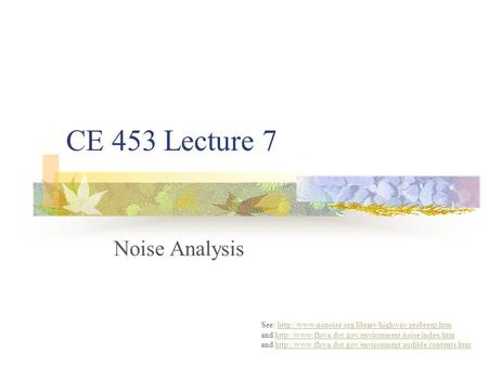 CE 453 Lecture 7 Noise Analysis See:  and