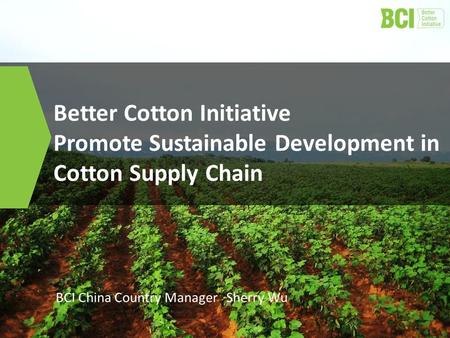 2015-7-2 Better Cotton Initiative Promote Sustainable Development in Cotton Supply Chain BCI China Country Manager Sherry Wu.