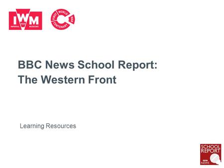 BBC News School Report: The Western Front Learning Resources.