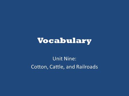 Unit Nine: Cotton, Cattle, and Railroads