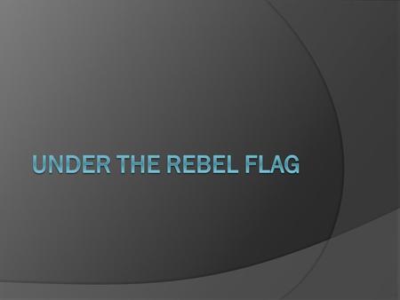 Under the Rebel Flag.